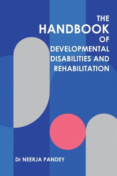 The Handbook of Developmental Disabilities and Rehabilitation (eBook, ePUB) - Pandey, Neerja