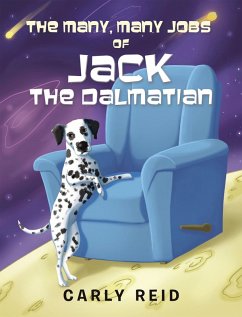 The Many, Many Jobs of Jack the Dalmatian (eBook, ePUB) - Reid, Carly