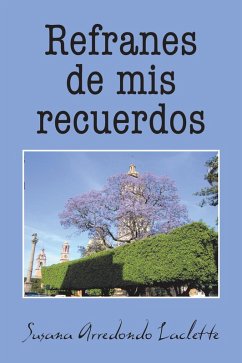 Refranes De Mis Recuerdos (eBook, ePUB) - Laclette, Susana Arredondo