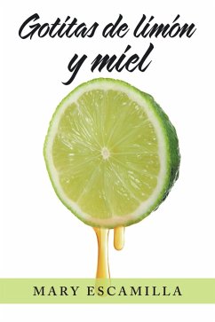 Gotitas De Limón Y Miel (eBook, ePUB) - Escamilla, Mary