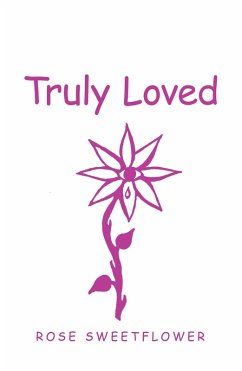 Truly Loved (eBook, ePUB) - Sweetflower, Rose