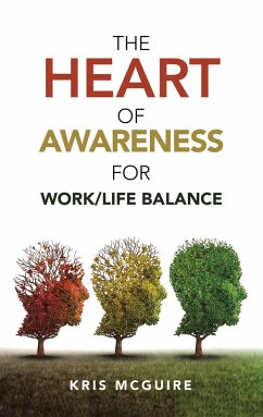 The Heart of Awareness for Work/Life Balance (eBook, ePUB) - McGuire, Kris