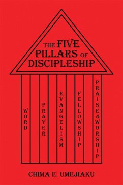 The Five Pillars of Discipleship (eBook, ePUB) - Umejiaku, Chima E.
