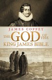 The God of the King James Bible (eBook, ePUB) The God of the King James Bible (eBook, ePUB)