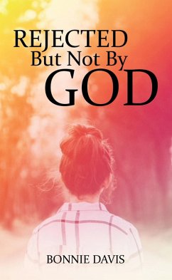 Rejected but Not by God (eBook, ePUB) - Davis, Bonnie