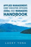 Applied Management: Chief Executive Officers (Ceos) and Managers Handbook (eBook, ePUB) Applied Management: Chief Executive Officers (Ceos) and Managers Handbook (eBook, ePUB)
