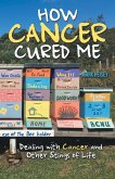 How Cancer Cured Me (eBook, ePUB)