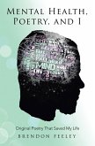 Mental Health, Poetry, and I (eBook, ePUB) Mental Health, Poetry, and I (eBook, ePUB)