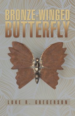 Bronze-Winged Butterfly (eBook, ePUB) - Gregerson, Luke R.