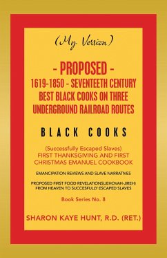 Cover (My Version) Proposed- 1619-1850 - Seventeeth Century Best Black Cooks on Three Underground Railroad Routes (eBook, ePUB)