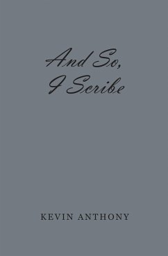 And So, I Scribe (eBook, ePUB) - Anthony, Kevin