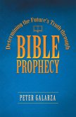 Determining the Future's Truth Through Bible Prophecy (eBook, ePUB)