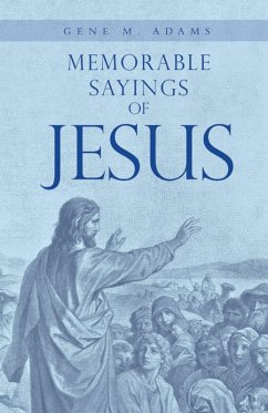 Memorable Sayings of Jesus (eBook, ePUB) - Adams, Gene M.