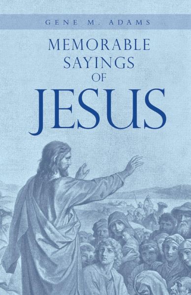 Memorable Sayings of Jesus (eBook, ePUB) Memorable Sayings of Jesus (eBook, ePUB)