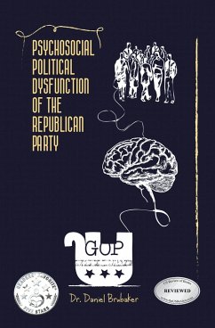 Cover PSYCHOSOCIAL POLITICAL DYSFUNCTION OF THE REPUBLICAN PARTY (eBook, ePUB)