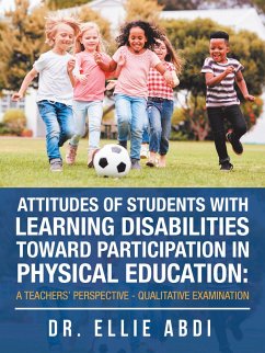 Attitudes of Students with Learning Disabilities Toward Participation in Physical Education: a Teachers' Perspective - Qualitative Examination (eBook, ePUB)