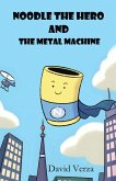 Noodle the Hero and the Metal Machine (eBook, ePUB)