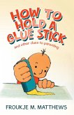 How to Hold a Glue Stick (eBook, ePUB)