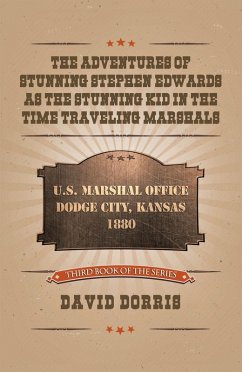 The Adventures of Stunning Stephen Edwards as the Stunning Kid in the Time Traveling Marshals (eBook, ePUB)