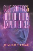 Glue Sniffing & out of Body Experiences (eBook, ePUB)