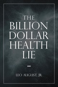The Billion Dollar Health Lie (eBook, ePUB) - August Jr., Leo