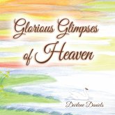 Glorious Glimpses of Heaven (eBook, ePUB) Glorious Glimpses of Heaven (eBook, ePUB)