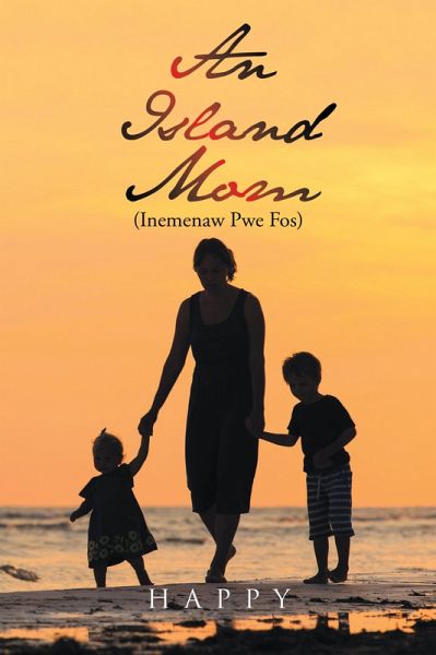 An Island Mom (Inemenaw Pwe Fos) (eBook, ePUB) An Island Mom (Inemenaw Pwe Fos) (eBook, ePUB)