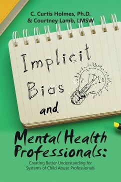Implicit Bias and Mental Health Professionals: (eBook, ePUB) - Holmes Ph. D., C. Curtis; Lamb Lmsw, Courtney