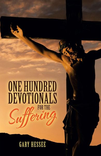 One Hundred Devotionals for the Suffering (eBook, ePUB) One Hundred Devotionals for the Suffering (eBook, ePUB)