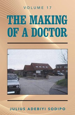 The Making of a Doctor (eBook, ePUB) - Sodipo, Julius Adebiyi