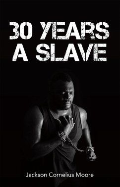 30 Years a Slave (eBook, ePUB) - Moore, Jackson Cornelius