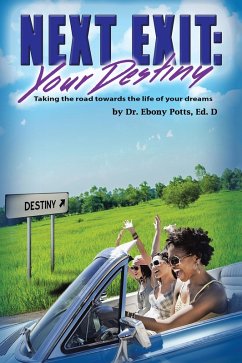 Next Exit: Your Destiny (eBook, ePUB) - Potts Ed. D, Ebony