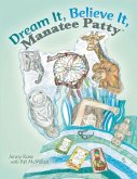 Dream It, Believe It, Manatee Patty (eBook, ePUB) Dream It, Believe It, Manatee Patty (eBook, ePUB)