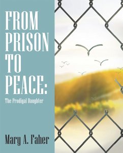 From Prison to Peace: (eBook, ePUB) - Faher, Mary A.