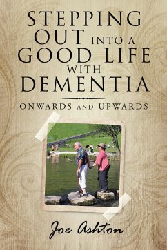 Stepping out into a Good Life with Dementia (eBook, ePUB) Cover Stepping out into a Good Life with Dementia (eBook, ePUB)