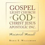 Gospel Light Church of God in Christ Jesus Apostolic Inc. (eBook, ePUB)