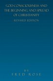 God-Consciousness and the Beginning and Spread of Christianity (eBook, ePUB) God-Consciousness and the Beginning and Spread of Christianity (eBook, ePUB)
