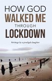 How God Walked Me Through Lockdown (eBook, ePUB)