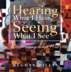 Hearing What I Hear, Seeing what I See (eBook, ePUB)