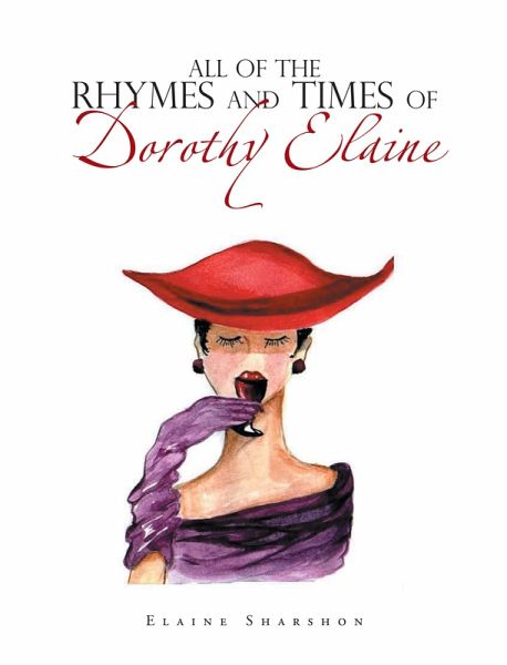 All of the Rhymes and Times of Dorothy Elaine (eBook, ePUB) All of the Rhymes and Times of Dorothy Elaine (eBook, ePUB)