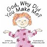 God, Why Did You Make Me? (eBook, ePUB) - Bild 1