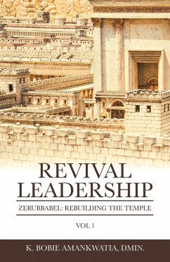 Revival Leadership: Vol 1 (eBook, ePUB) - Amankwatia DMIN., K. Bobie