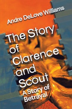 The Story of Clarence and Scout (eBook, ePUB) - Williams, Andre Delove