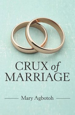 Crux of Marriage (eBook, ePUB) - Agbotoh, Mary