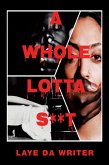 A Whole Lotta S**T (eBook, ePUB) A Whole Lotta S**T (eBook, ePUB)
