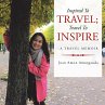 Inspired to Travel; Travel to Inspire -... - Bild 1