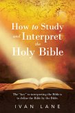 How to Study and Interpret the Holy Bible (eBook, ePUB)