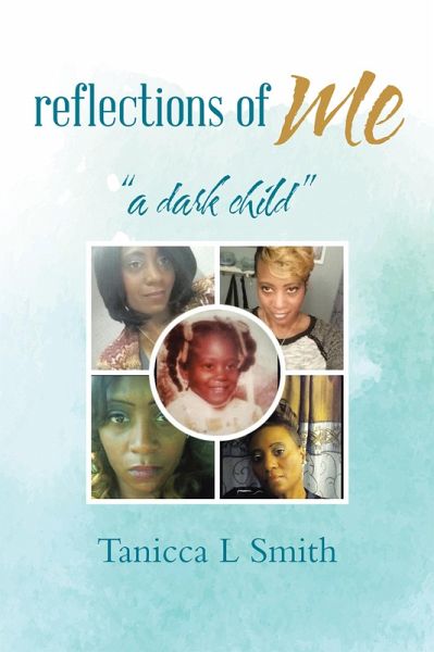 Reflections of Me: a Dark Child (eBook, ePUB) Reflections of Me: a Dark Child (eBook, ePUB)
