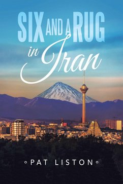 Six and a Rug in Iran (eBook, ePUB) - Liston, Pat