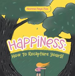 Happiness: How to Recapture Yours! (eBook, ePUB)